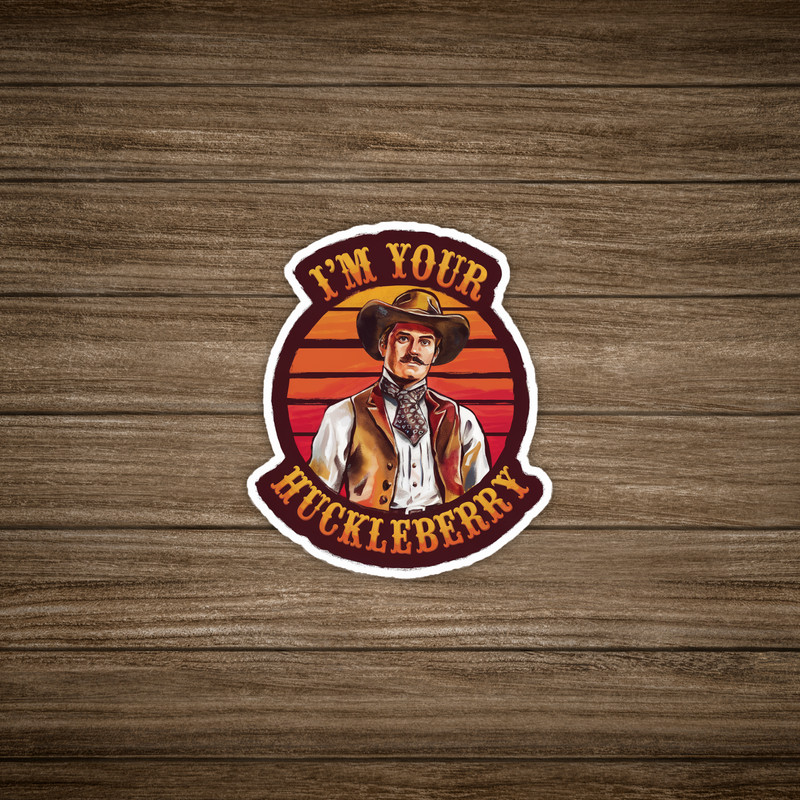 I’m Your Huckleberry – Tombstone Movie Inspired Vintage Sticker #284