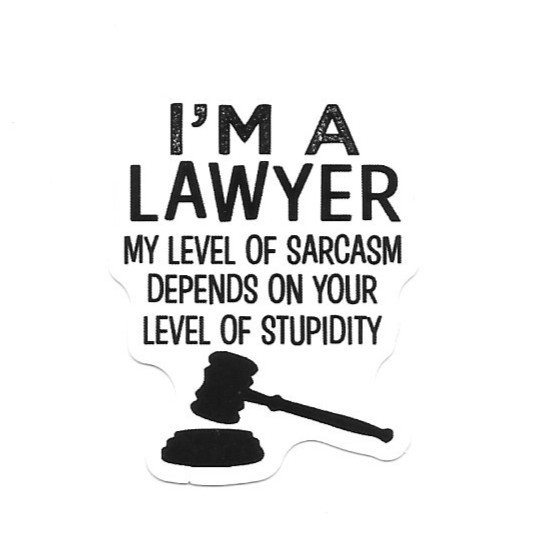 Lawyer Sarcasm Vinyl Sticker Funny Law School Student Graduation Gift Gavel