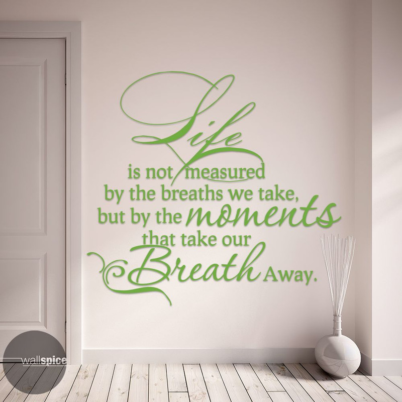 Life Not Measured By Breaths We Take Moments Take Breath Away Vinyl Wall Decal gallery