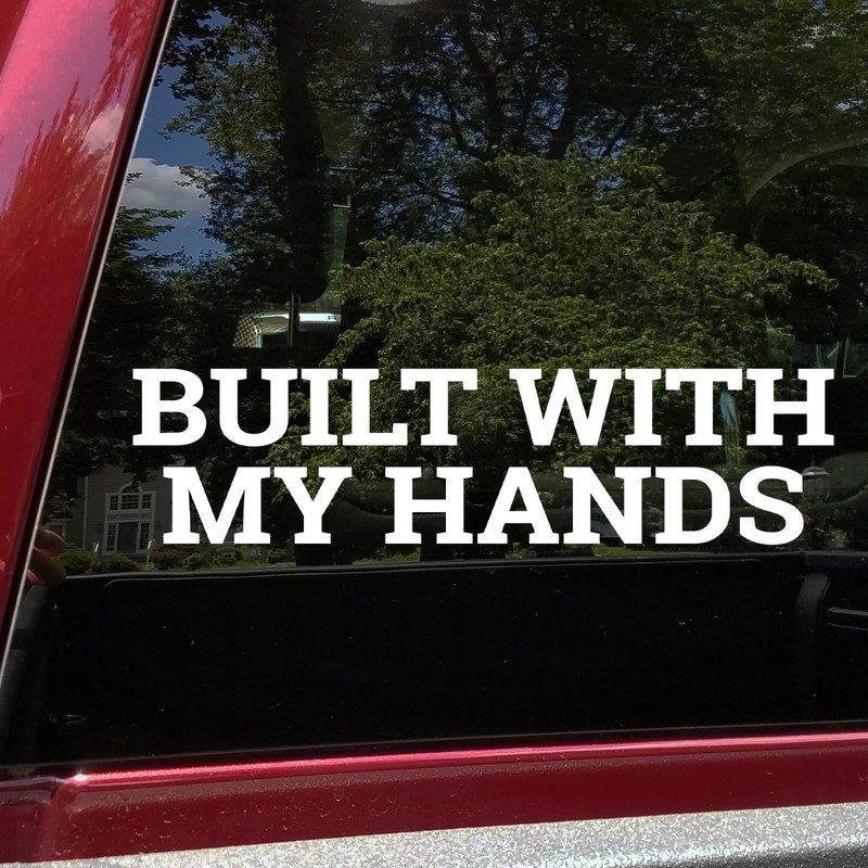 Built With My Hands Vinyl Decal Maker Builder Workshop Pride Sticker
