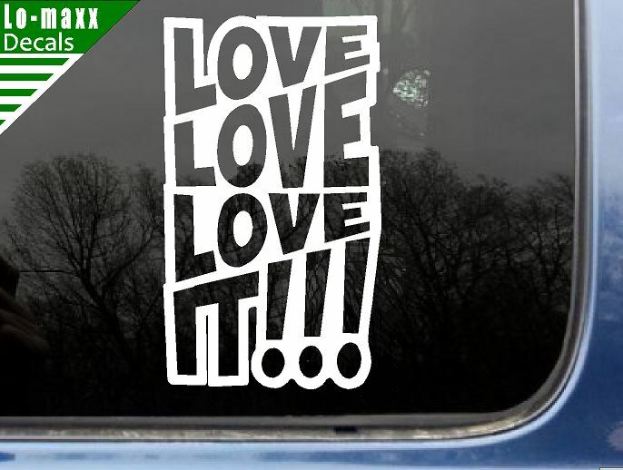 Love love love It Original Graphic Art Design High Quality Die Cut Vinyl Decal gallery