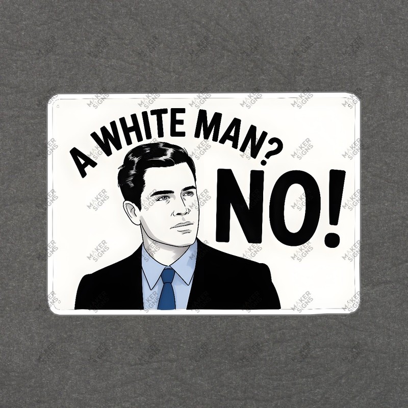 Bold Graphic Sign A WHITE MAN? NO! Modern Pop Culture Art Minimalist #7469