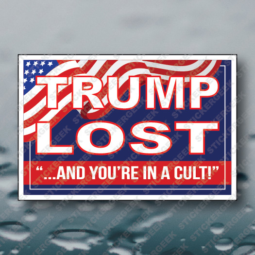 Trump Lost and You’re In a Cult Pro Biden Harris Political Sticker 6x4INCH
