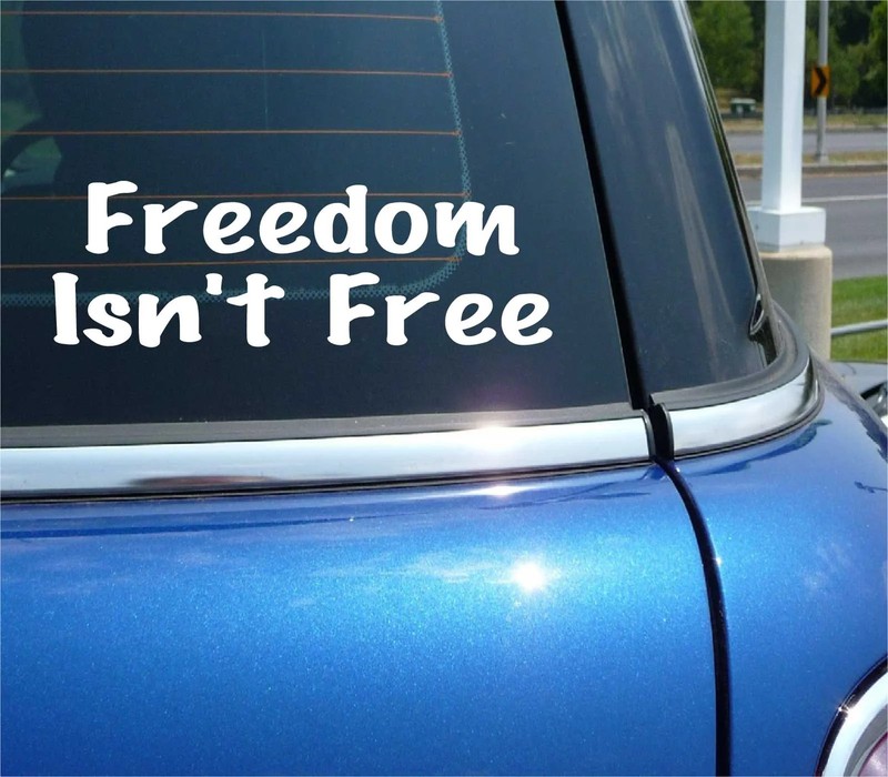 FREEDOM ISN’T FREE DECAL STICKER FUNNY AMERICA UNITED STATES PATRIOT CAR TRUCK