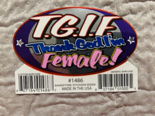 Sandstone Stickers: T.G.I.F. Thank God I’m Female! Sticker
