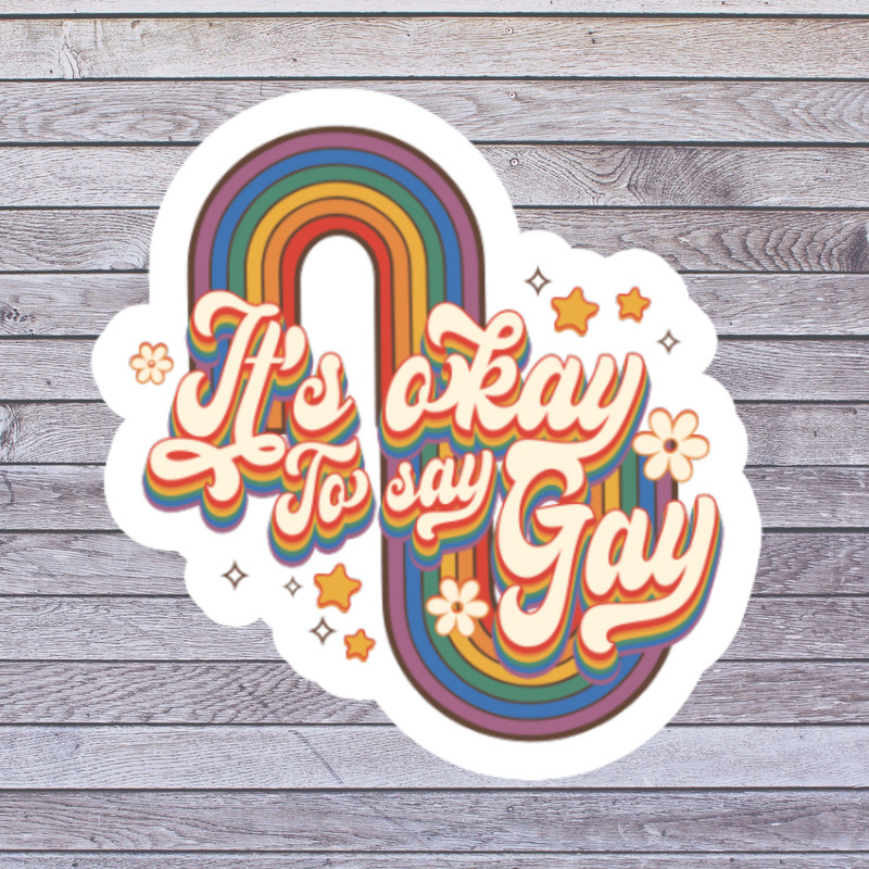 Pride Sticker Vinyl Decal It’s Okay To Say Gay Rainbow Quote LGBT Equality