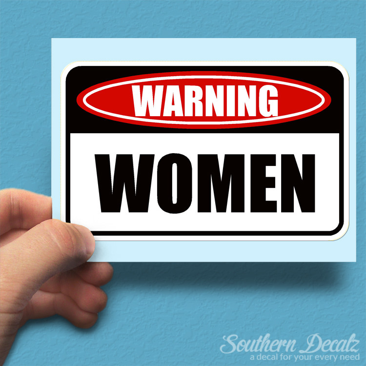 Women Danger Warning – Vinyl Decal Sticker – c11 – 6″ x 3.75″