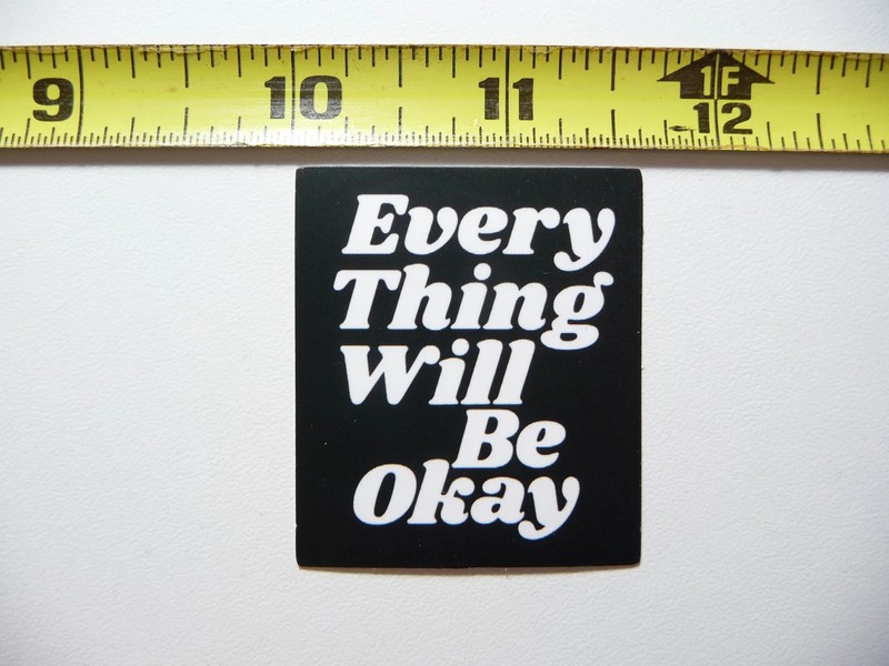EVERYTHING WILL BE OK SMALL STICKER DECAL POSITIVE MOTIVATION SCRABOOKING