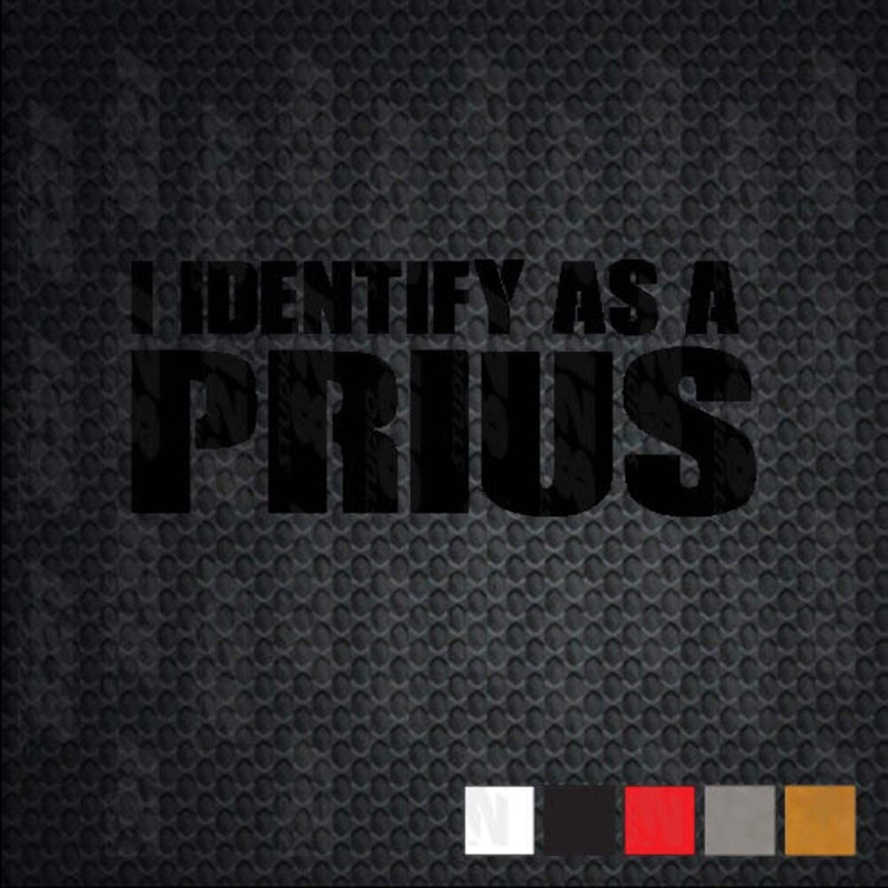 I identify as a PRIUS diesel US Sticker laptop phone Yeti car best cool truck gallery