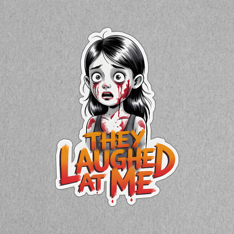 Horror Movie Inspired Sticker They Laughed at Me Creepy Cartoon Girl #9026