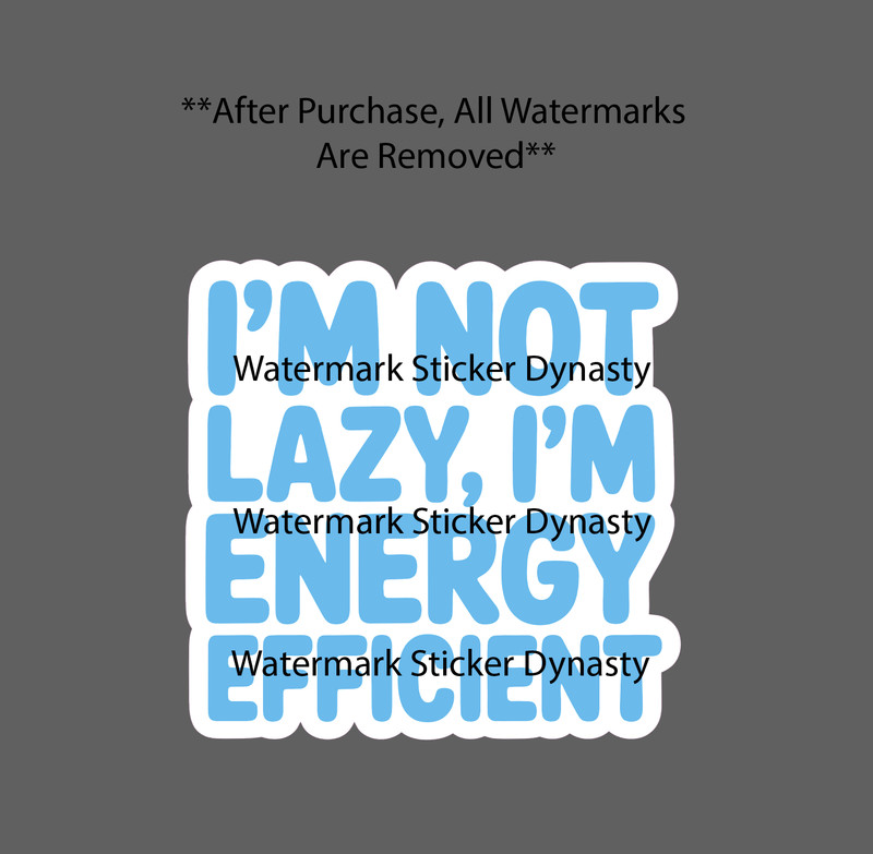 Not Lazy Energy Efficient Sticker Waterproof Decal Quote Funny Humor Gift NEW