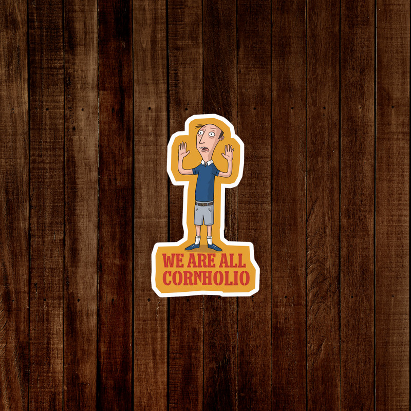 We Are All Cornholio Funny Beavis and Butt-Head Throwback Sticker #2492