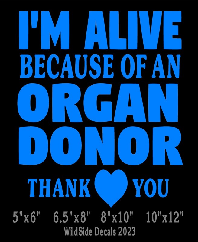 I’m Alive Because of an Organ Donor Decal Transplant Vinyl Car Truck Sticker