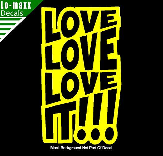 Love love love It Original Graphic Art Design High Quality Die Cut Vinyl Decal gallery