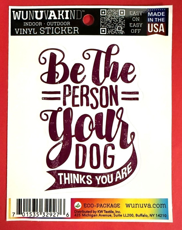 BE THE PERSON YOUR DOG THINKS YOU ARE DIE CUT 4″ VINYL DECAL STICKER FREE SHIP