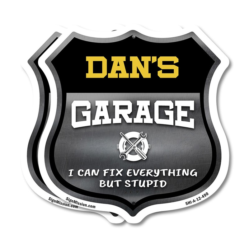Dan’s Garage I Can Fix Everything But Stupid Shield Shaped Sign Made in the USA