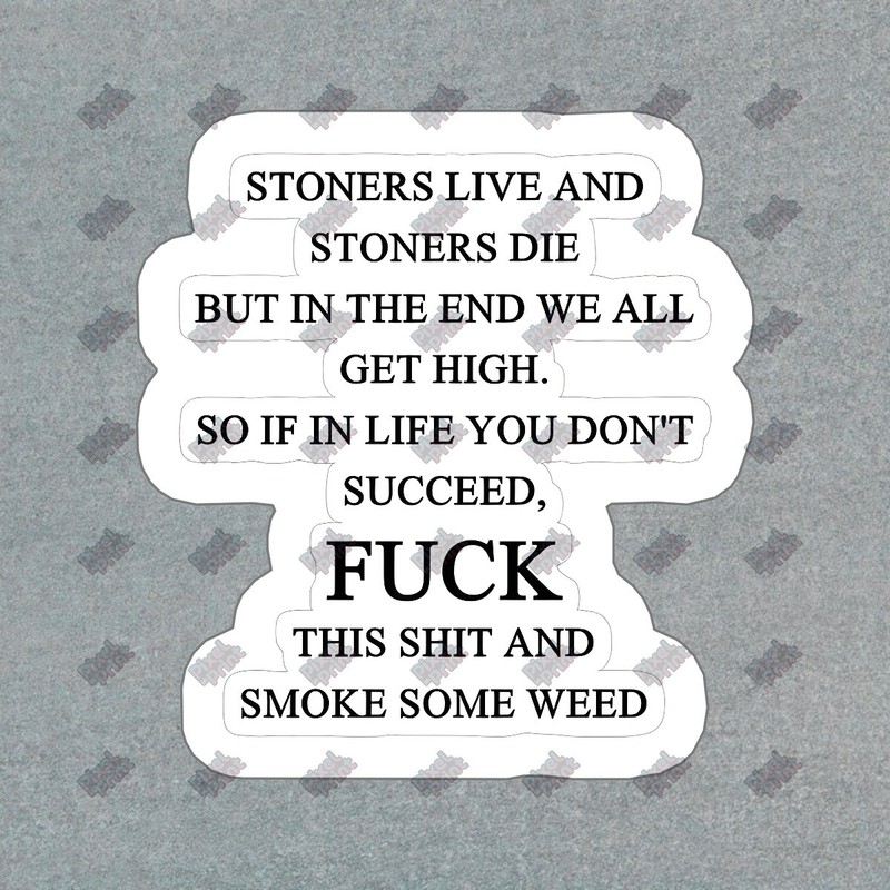 Funny Weed Quote Vinyl Sticker Stoner Humor Decal Perfect for #346680