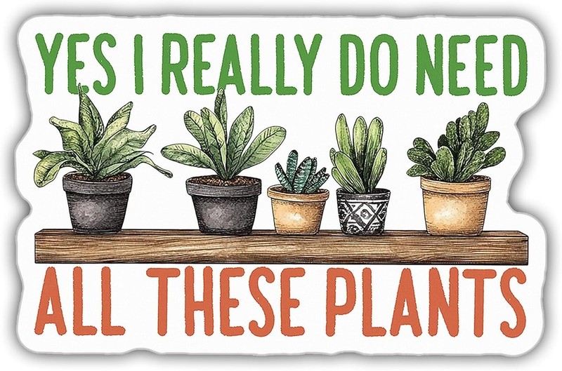 Plant Sticker I Really Need Plants Plant Pot Botanical Gardener Gift Size 3″