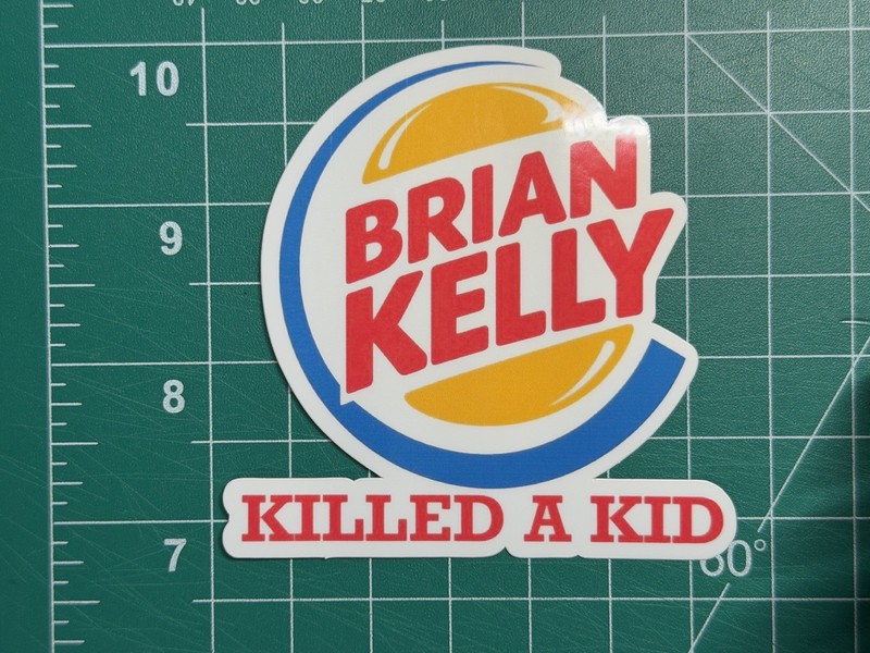 Brian Kelly Killed A Kid Sticker- Laminated Vinyl Sticker – 3″x3″