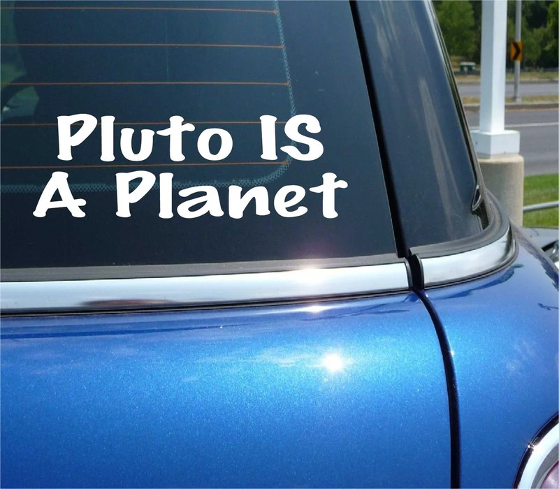 PLUTO IS A PLANET DECAL STICKER FUNNY SOLAR SYSTEM DEBATE PLANETARY CAR TRUCK