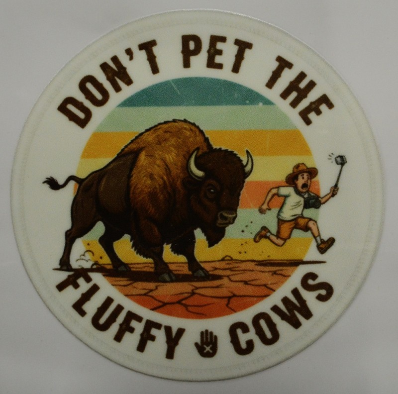 Don’t pet the Fluffy Cows Sticker 2.5in x 2.5in Buffalo Yellowstone Wyoming UV