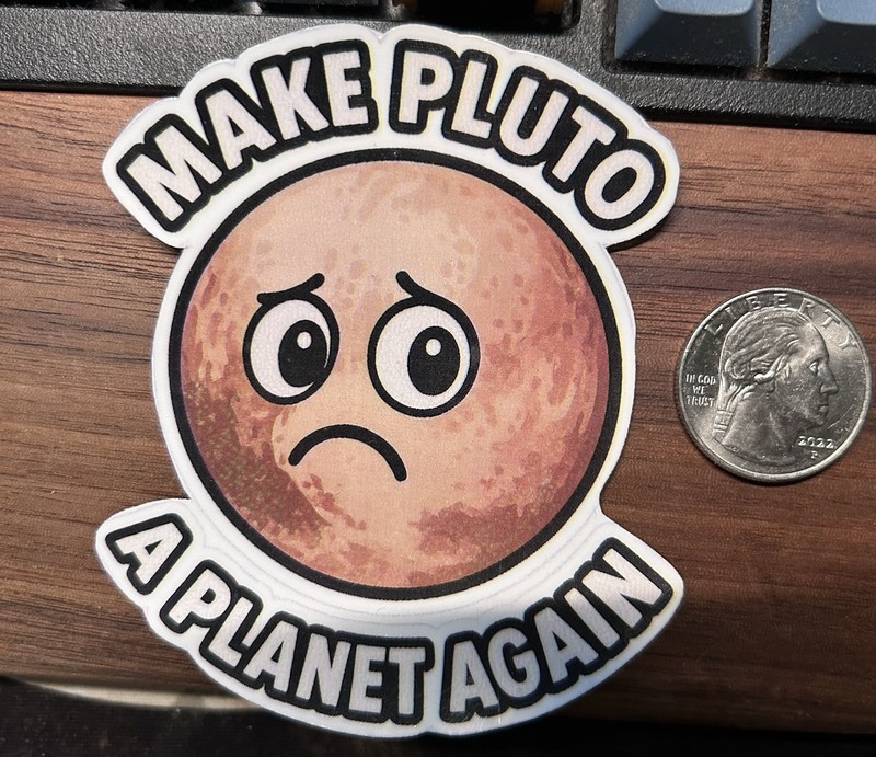 Make Pluto A Planet Again - Glossy Vinyl Sticker, 