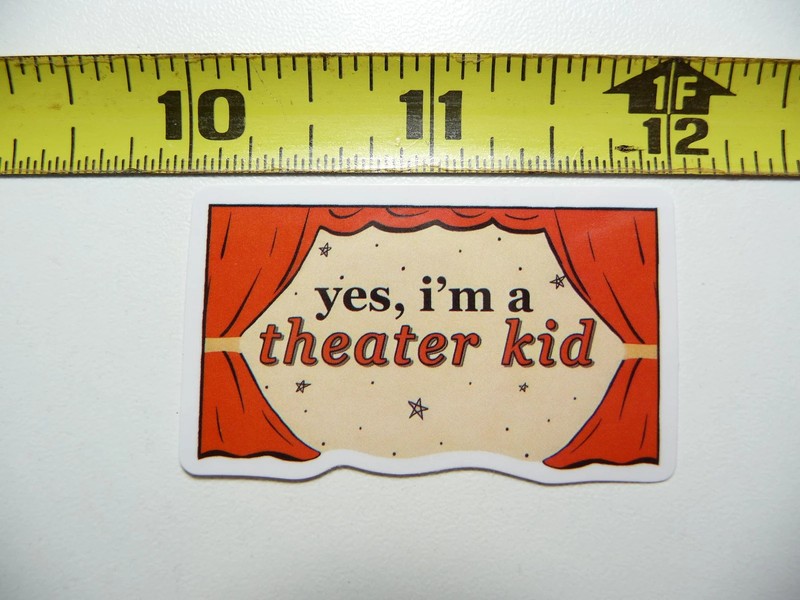 YES I’M A THEATER KID SMALL STICKER DECAL STAGE PLAY ACT ACTING FUNNY