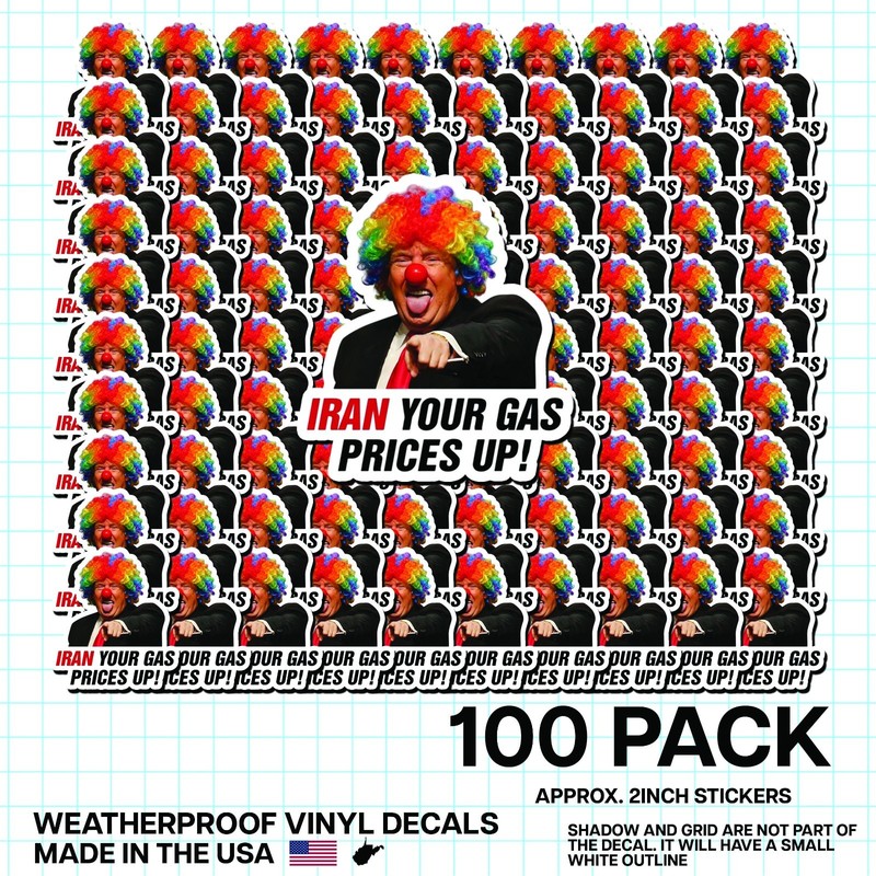 Trump Clown “Iran Your Gas Prices Up!” Sticker 100 Pack Funny Meme Vinyl 2″