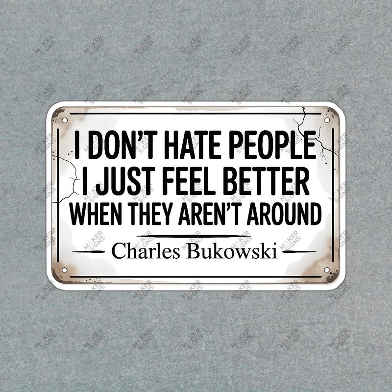 Charles Bukowski Quote Sign I Dont Hate People Inspirational Wall Art #7423