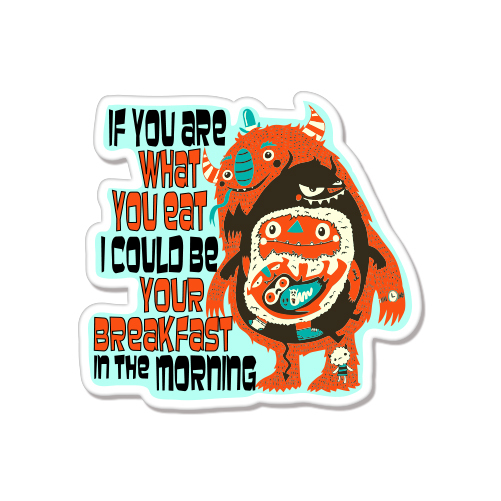If You Are What You Eat Funny car bumper sticker decal 4″ x 4″