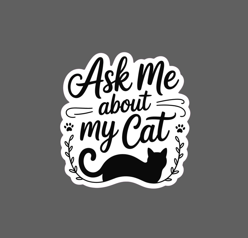 Ask Me About My Cat Sticker Feline Friend Family Pet Funny Gift Waterproof NEW