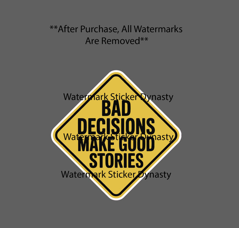 Bad Decisions Make Good Stories Sticker Waterproof Decal Quote Funny Gift NEW