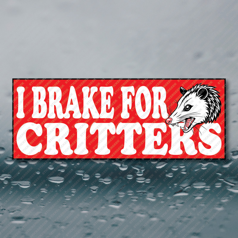 I BRAKE FOR CRITTERS Possum Funny Meme Prank Gag Joke Sticker 8×3