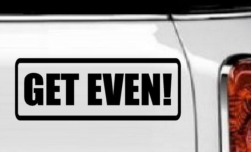 Get Even! Vinyl Decal Home Décor 3″ x 8″