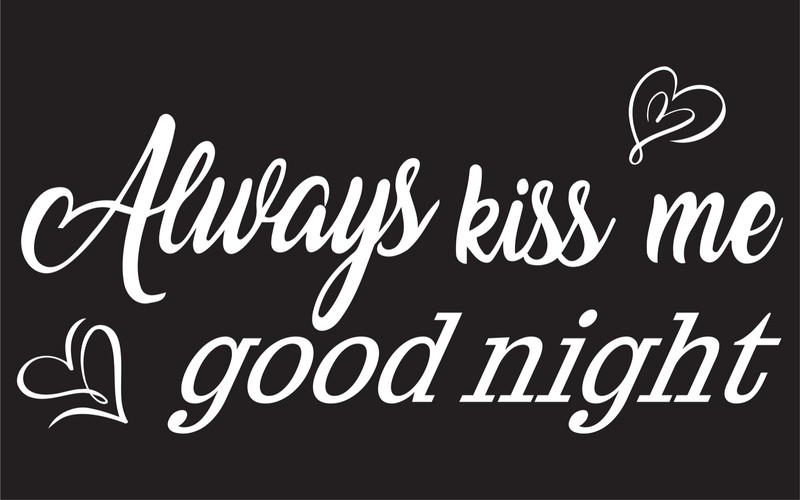 Always Kiss Me Goodnight Multiple Colors Die Cut Vinyl Decal Made in USA