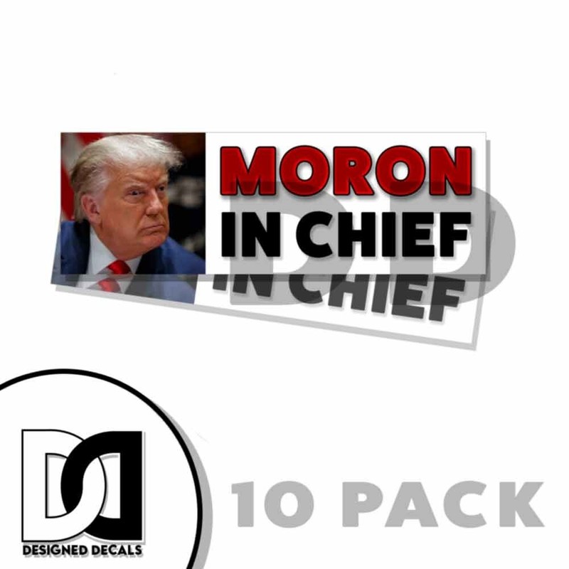 MORON in Chief Bumper Sticker Decal 9″ Trump Sticker 10PK
