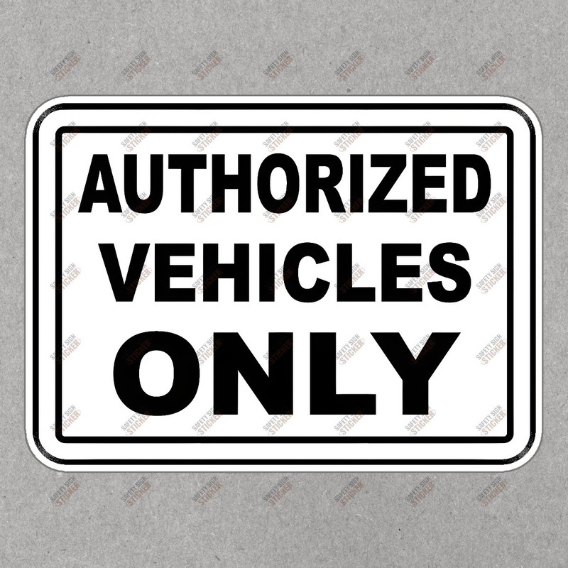 Authorized Vehicles Only Safety Sign Sticker Ensure Workplace #257015
