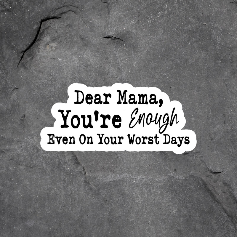 Mama Sticker Vinyl Decal Dear Mama You’re Enough Inspirational Mom Quote