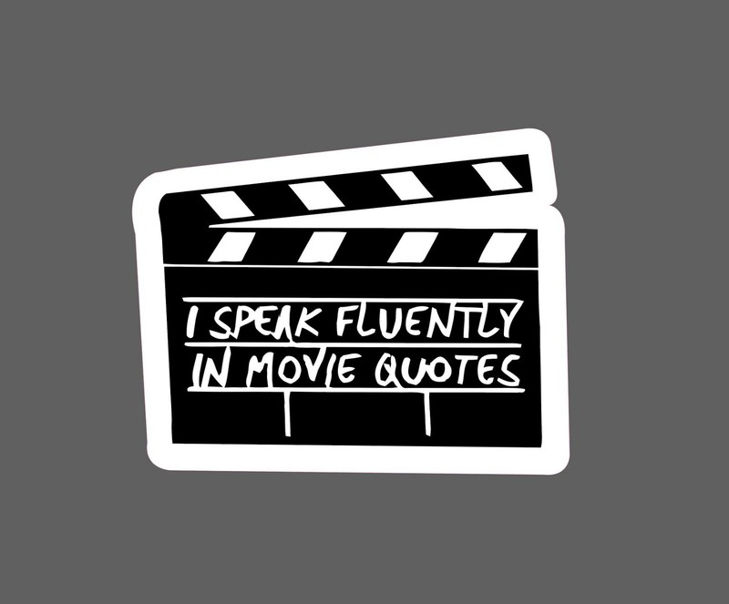 I Speak Fluently In Movie Quotes Sticker – Buy Any 4 For $1.75 Each Storewide!
