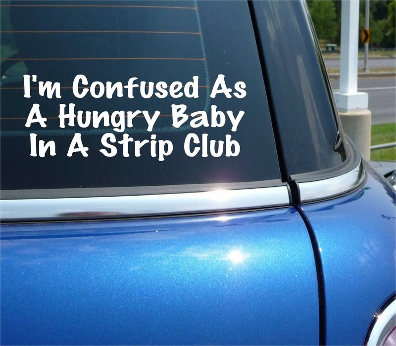 I’M CONFUSED AS A HUNGRY BABY IN A STRIP CLUB DECAL STICKER FUNNY BOOBS CAR