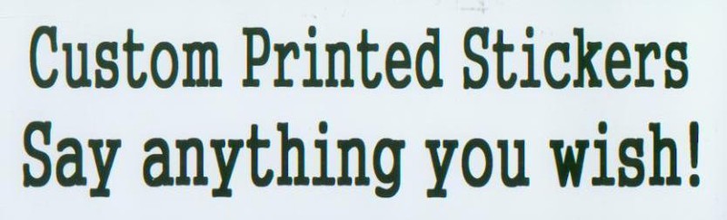 Order your Custom Bumper Sticker ~ say anything you wish!