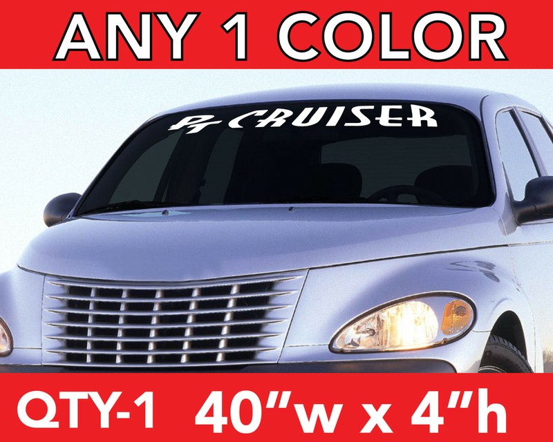PT CRUISER WINDSHIELD Vinyl DECAL STICKER 40″w x 4″h ANY 1 COLOR