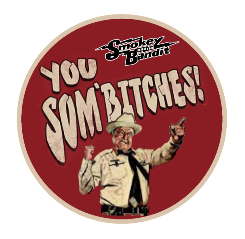 Smokey and The Bandit (You Som'Bit*hes) - 4" Vinyl Decal Vehicle Cooler Laptop