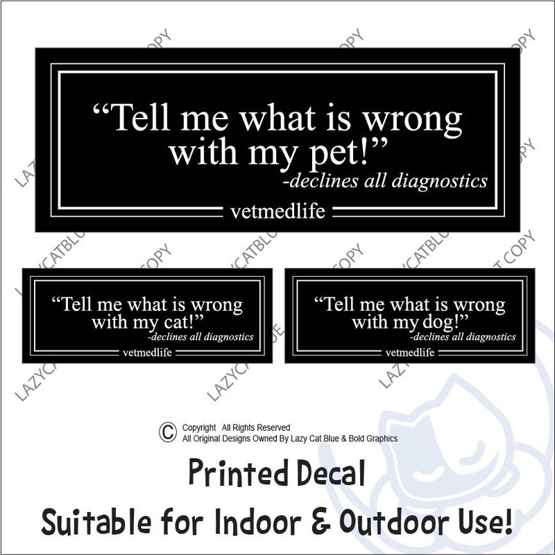 Decal Sticker Whats Wrong With My Pet Declines Diagnostics Vet RVT Med Life Dog gallery