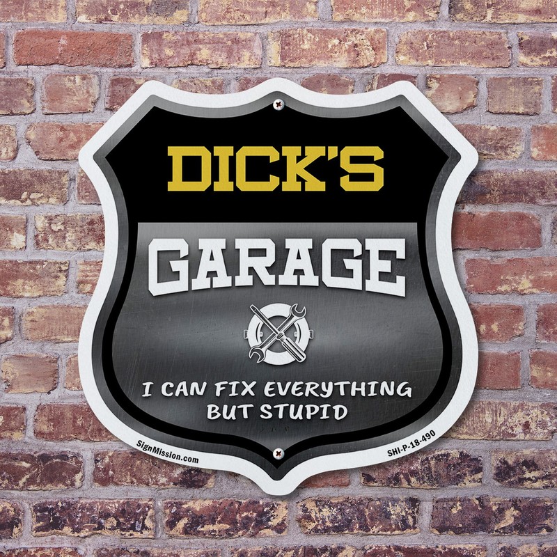 Dick's Garage I Can Fix Everything But Stupid Shield Shaped Sign Made in the USA gallery