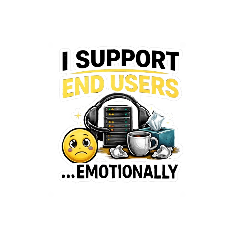 I Support End Users Emotionally Tech Humor sticker | Funny IT Vinyl Decal