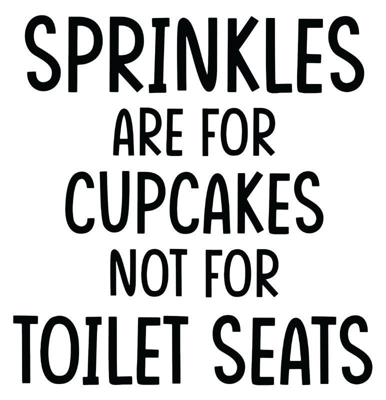 Sprinkles Are For Cupcakes Not For Toilet Seats Funny 6 Inch Toilet Sticker gallery