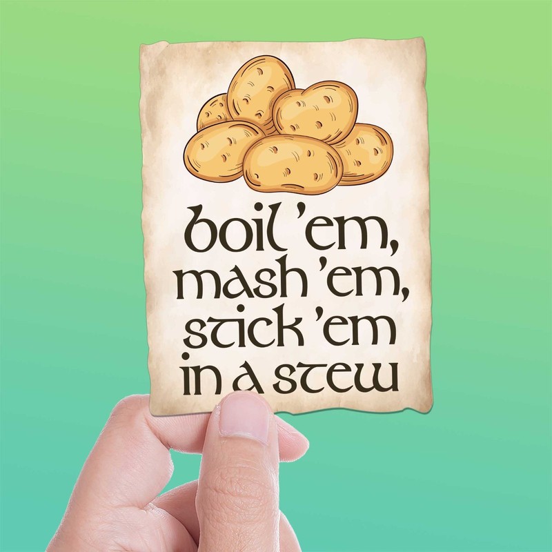 Potatoes Boil Em Mash Em Stick Em in a Stew Sticker – Funny Movie Quote Decal