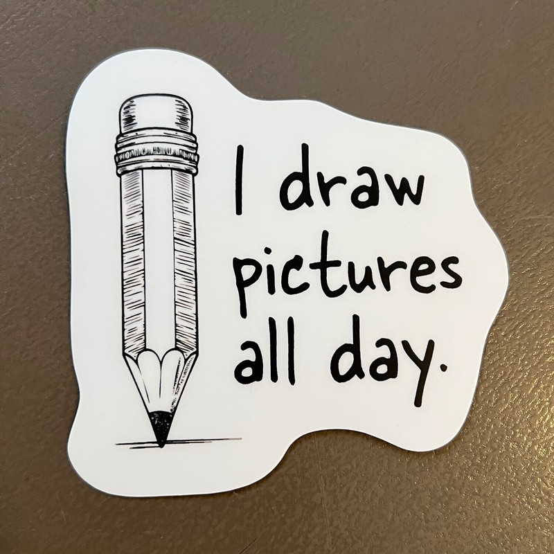‘I Draw Pictures All Day’ White Vinyl Sticker Illustrators Graphic Design