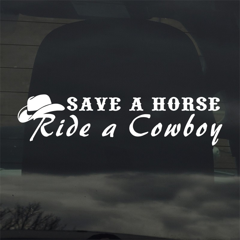 Save A Horse Ride A Cowboy Custom Vinyl Sticker Decal Country Western Music